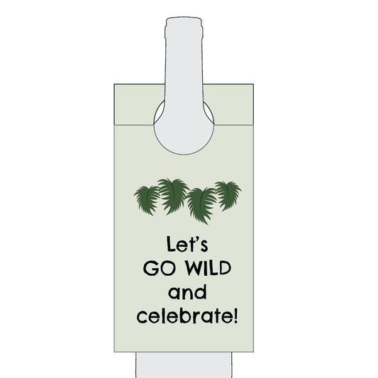 Bottle tag with jungle leaf design and text 'Let's GO WILD and celebrate!' on a white background